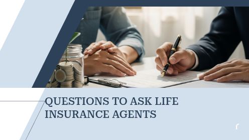 The Most Important Questions to Ask a Life Insurance Agent