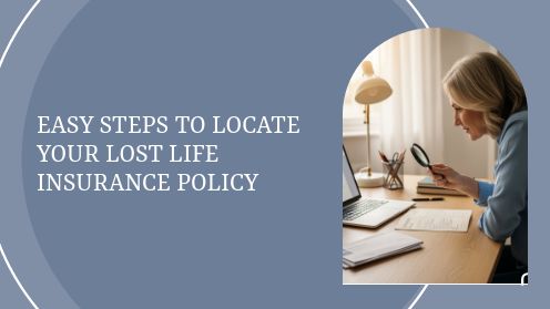 Easy Steps to Locate Your Lost Life Insurance Policy