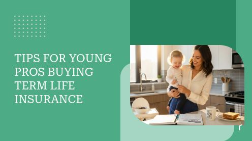 Tips for Young Pros Buying Term Life Insurance