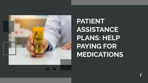 Patient Assistance Plans (Pap): Help Paying for Medications