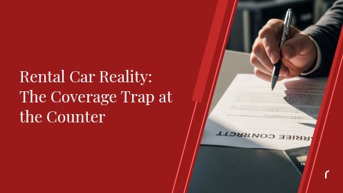 Rental Car Reality: The Coverage Trap at the Counter