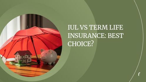 IUL vs Term Life Insurance: Best Choice?