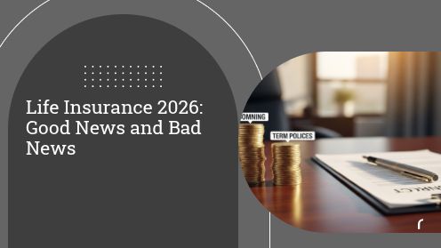 Life Insurance 2026: Good News and Bad News