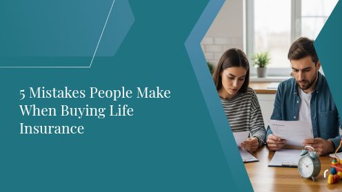 5 Mistakes People Make When Buying Life Insurance