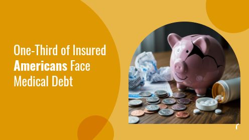 One-Third of Insured Americans Face Medical Debt