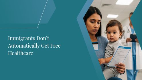 Immigrants Don’t Automatically Get Free Healthcare