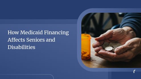 How Medicaid Financing Affects Seniors and Disabilities