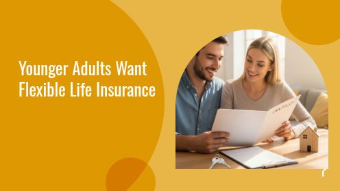 Younger Adults Want Flexible Life Insurance