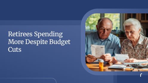 Retirees Spending More Despite Budget Cuts