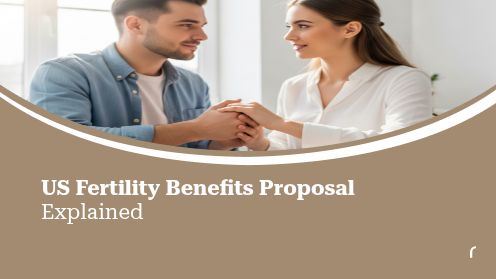 US Fertility Benefits Proposal Explained